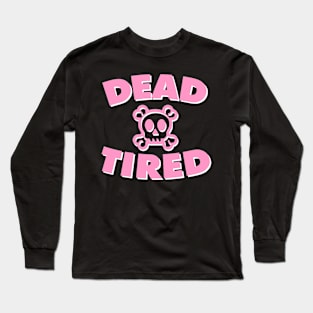 Dead Tired (Pink) Long Sleeve T-Shirt